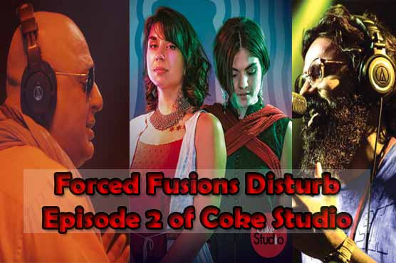 Forced fusions greatly disturb Coke Studio’s second episode